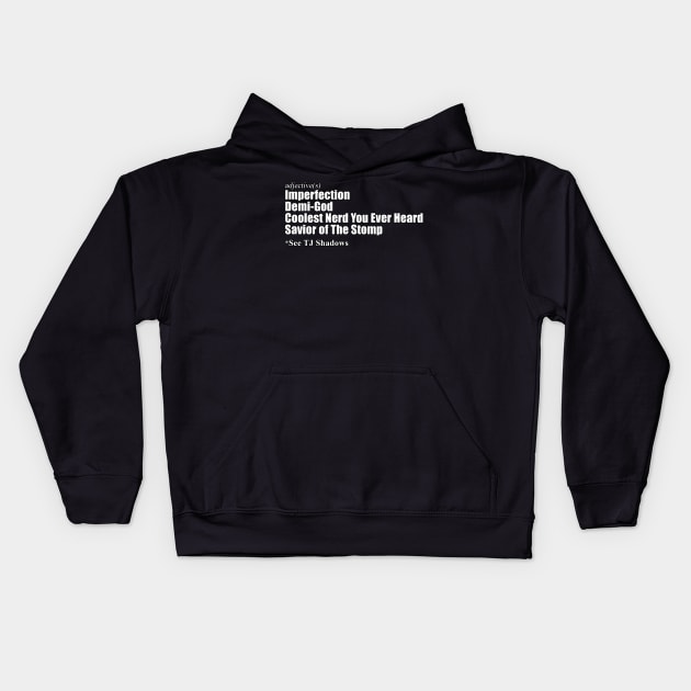 TJ Shadows "adjective(s)" Shirt Kids Hoodie by Jakob_DeLion_98